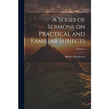 A Series of Sermons on Practical and Familiar Subjects; Volume 2