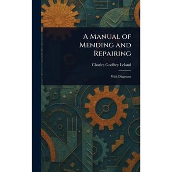 A Manual of Mending and Repairing