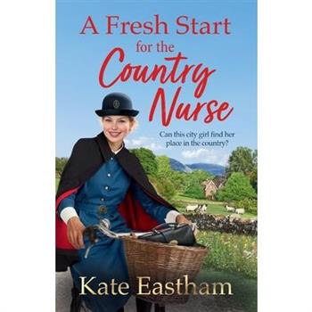 A Fresh Start for the Country Nurse A Fresh Start for the Country Nurse