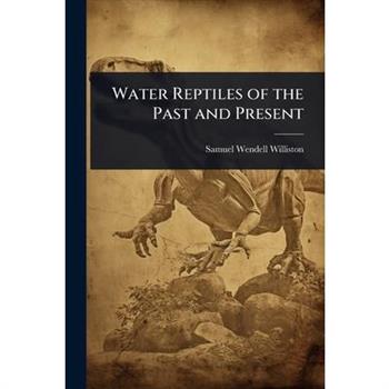Water Reptiles of the Past and Present
