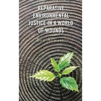 Reparative Environmental Justice in a World of Wounds