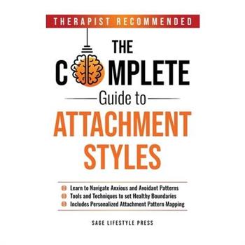 Complete Guide to Attachment Styles (The Secure Self Series)