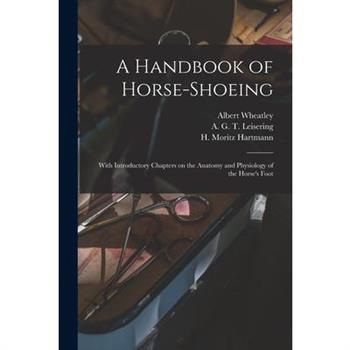 A Handbook of Horse-shoeing