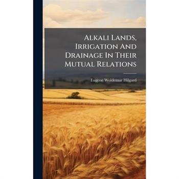 Alkali Lands, Irrigation And Drainage In Their Mutual Relations