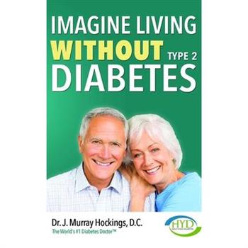 Imagine Living Without Type Two Diabetes (Revised & Updated)