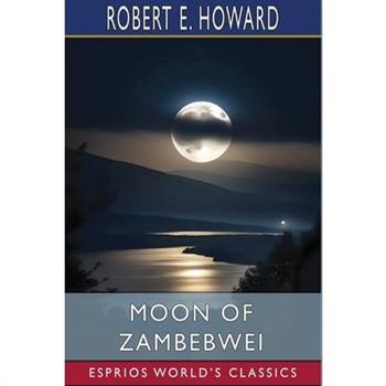 Moon of Zambebwei (Esprios Classics)