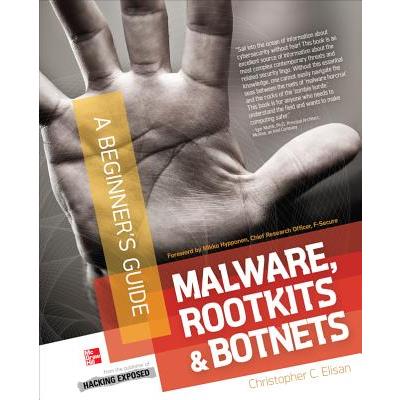 Malware, Rootkits & Botnets, a Beginner's Guide