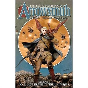 Arrowsmith, Book One: So Smart in Their Fine Uniforms