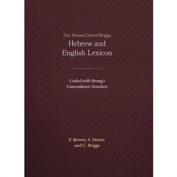 The Brown-Driver-Briggs Hebrew and English Lexicon