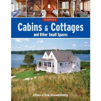 Cabins & Cottages and Other Small Spaces