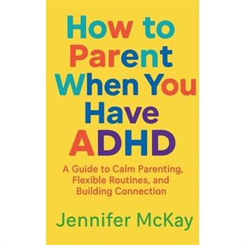 How to Parent When You Have ADHD