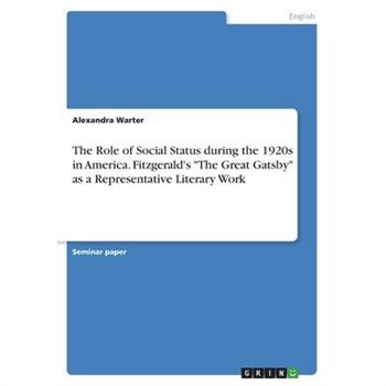 The Role of Social Status during the 1920s in America. Fitzgerald’s The Great Gatsby as a Representative Literary Work