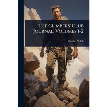 The Climbers’ Club Journal, Volumes 1-2
