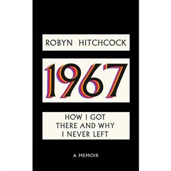1967: How I Got There and Why I Never Left