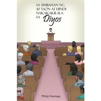 Sa Simbahan Ng 40 Taon at Hindi Nakakakilala sa Diyos