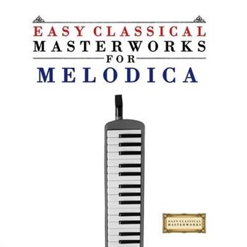 Easy Classical Masterworks for Melodica