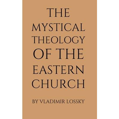 The Mystical Theology of the Eastern Church