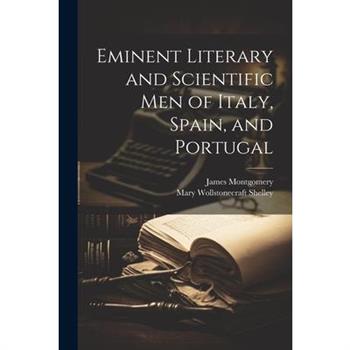 Eminent Literary and Scientific Men of Italy, Spain, and Portugal