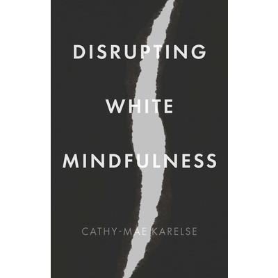Disrupting White Mindfulness
