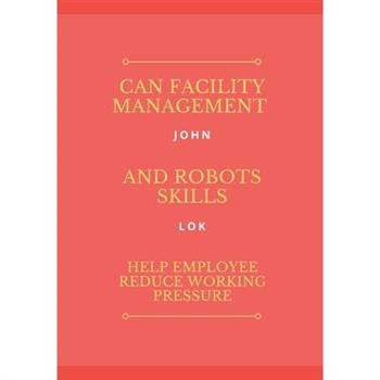 Can Facility Management And Robots Skills Help Employee