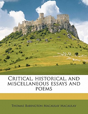 Critical, Historical, and Miscellaneous Essays and Poems Volume 2