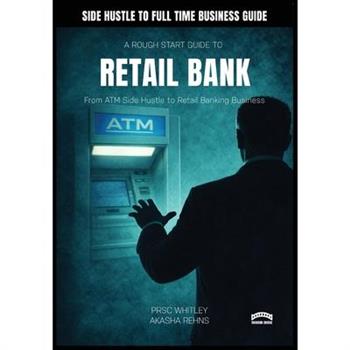 A Rough Start Guide To Starting a Retail Bank