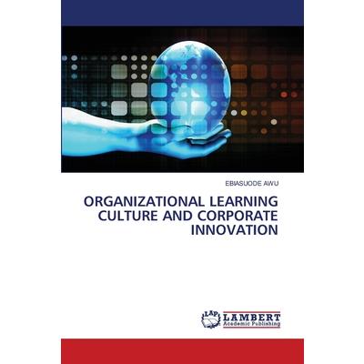 Organizational Learning Culture and Corporate Innovation