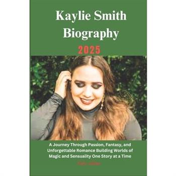 Kaylie Smith Biography 2025