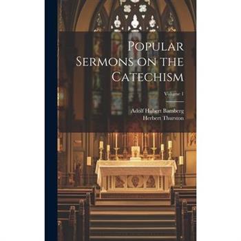 Popular Sermons on the Catechism; Volume 1