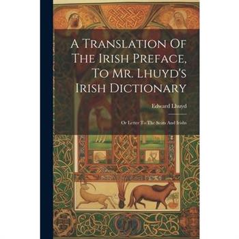 A Translation Of The Irish Preface, To Mr. Lhuyd's Irish Dictionary