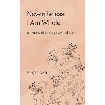 Nevertheless, I am whole