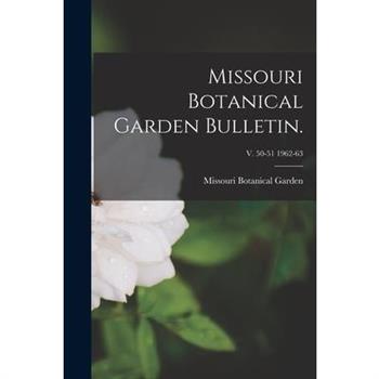 Missouri Botanical Garden Bulletin.; v. 50-51 1962-63