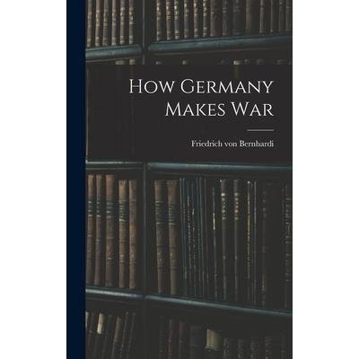 How Germany Makes War