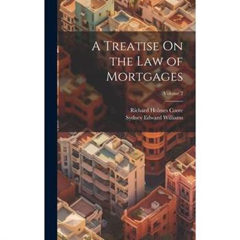 A Treatise On the Law of Mortgages; Volume 2