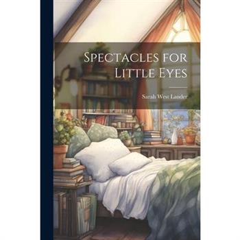 Spectacles for Little Eyes