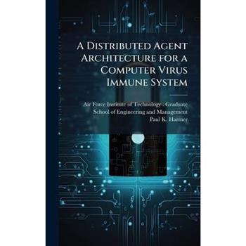 A Distributed Agent Architecture for a Computer Virus Immune System