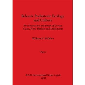 Balearic Prehistoric Ecology and Culture, Part i
