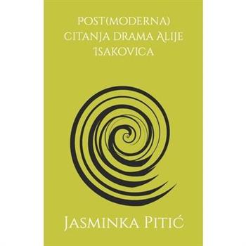 Post(moderna) citanja drama Alije Isakovica
