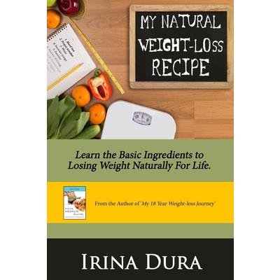 My Natural Weight-loss RecipeLearn the basic ingredients to losing weight naturally for li