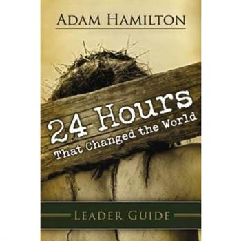 24 Hours That Changed the World Leaders Guide
