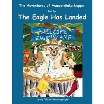 The Adventures of Humperdinkerbopper, Book One, The Eagle Has Landed