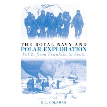 The Royal Navy and Polar Exploration Vol 2