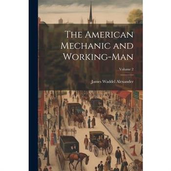The American Mechanic and Working-Man; Volume 2