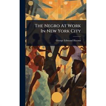 The Negro At Work In New York City