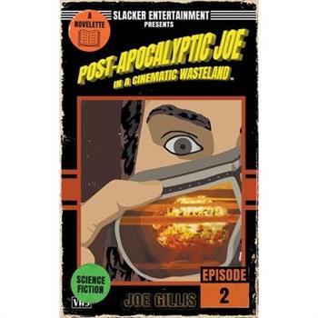 Post-Apocalyptic Joe in a Cinematic Wasteland - Episode 2