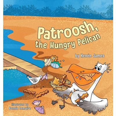 Patroosh, the Hungry Pelican