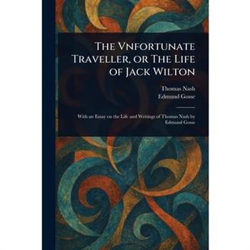The Vnfortunate Traveller, or The Life of Jack Wilton