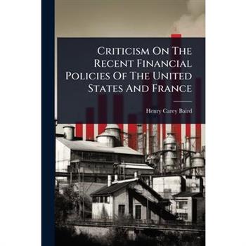 Criticism On The Recent Financial Policies Of The United States And France