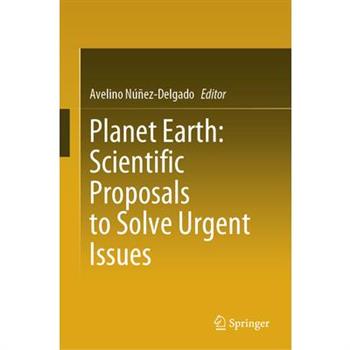 Planet Earth: Scientific Proposals to Solve Urgent Issues