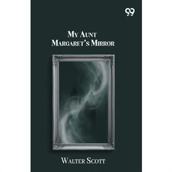 My Aunt Margaret's Mirror